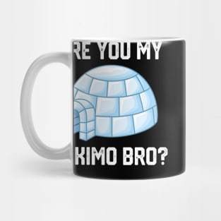 Are You My Eskimo Bro? Mug